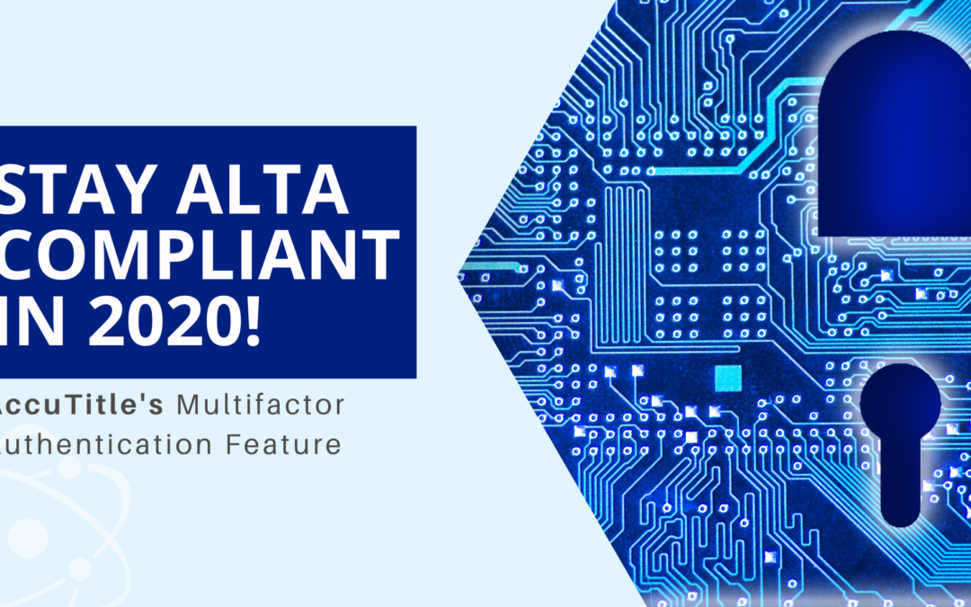 Stay ALTA Compliant in 2020 with TitleFusion’s Multifactor Authentication Feature!